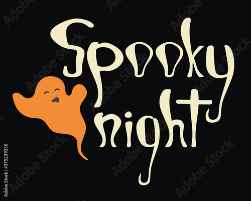 Spooky night halloween poster. Hand drawn quote with ghost for print design, poster, banner, cover, invitation, sticker, t-shirt. EPS10