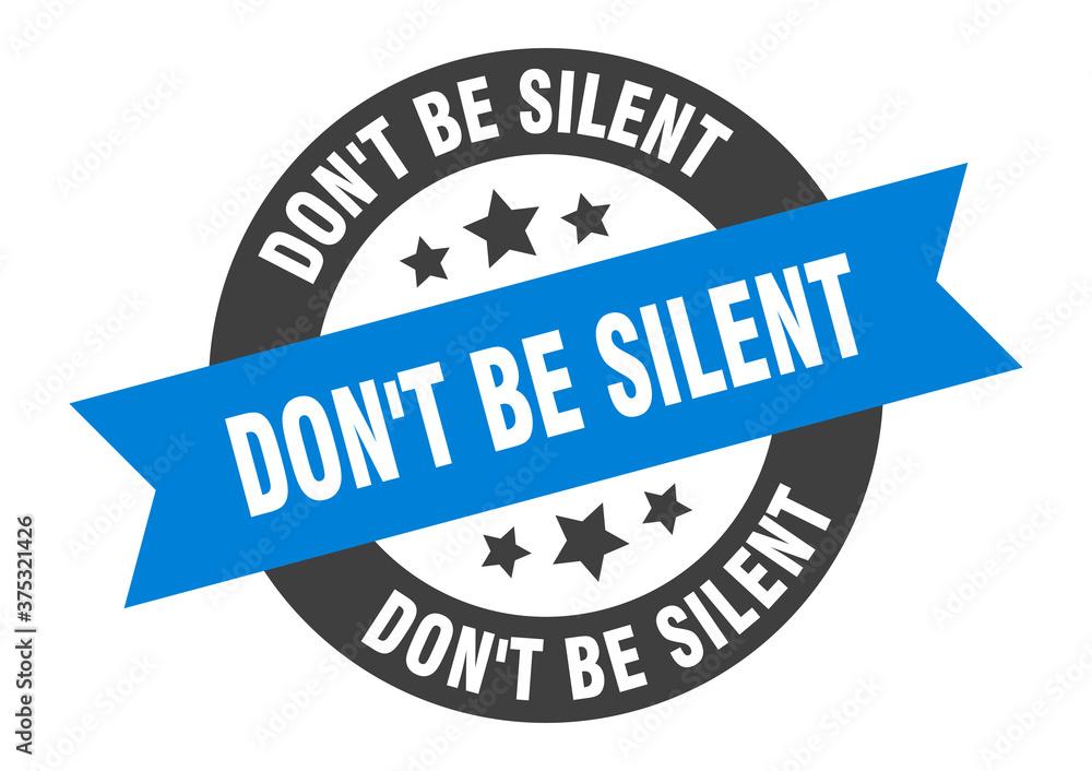 Fototapeta premium don't be silent sign. round ribbon sticker. isolated tag