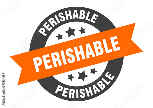 perishable sign. round ribbon sticker. isolated tag
