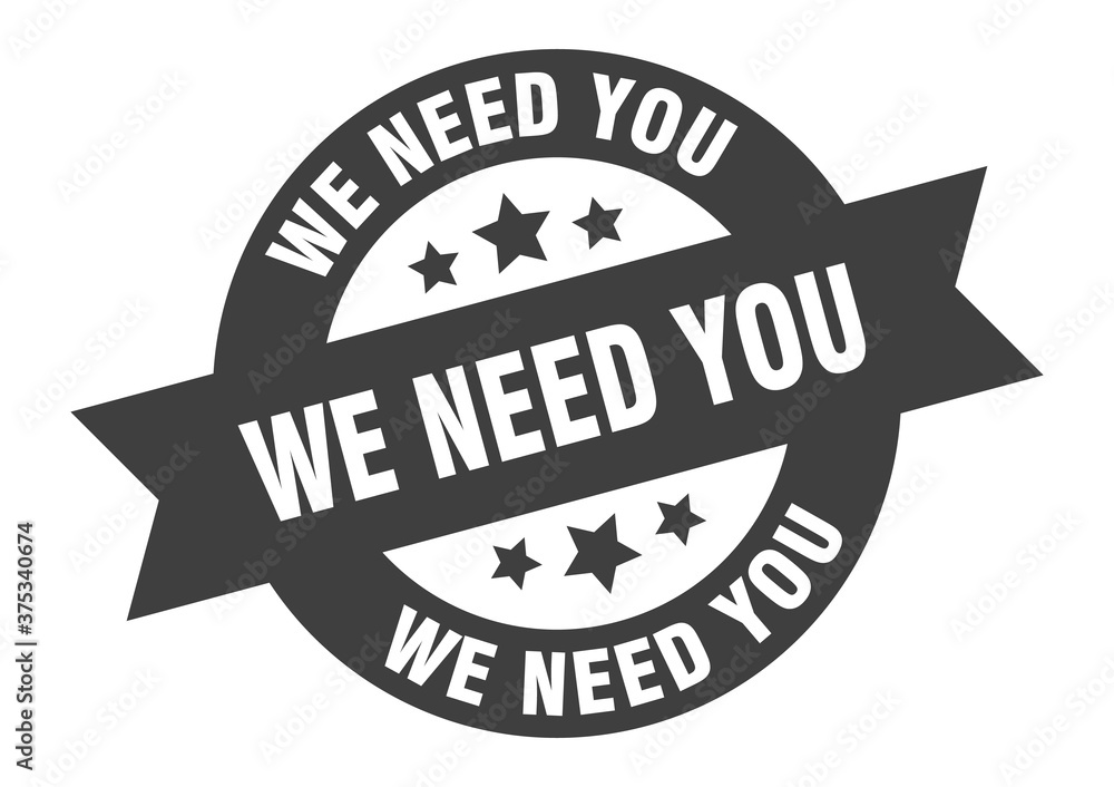 we need you sign. round ribbon sticker. isolated tag we need you sign. round ribbon sticker. isolated tag