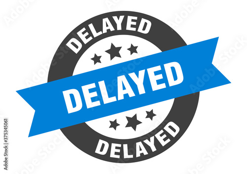 delayed sign. round ribbon sticker. isolated tag