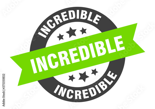 incredible sign. round ribbon sticker. isolated tag
