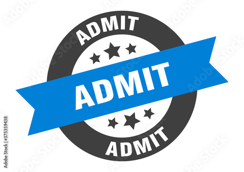 admit sign. round ribbon sticker. isolated tag
