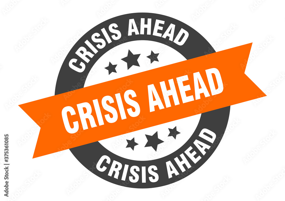 Fototapeta premium crisis ahead sign. round ribbon sticker. isolated tag