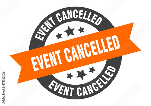 event cancelled sign. round ribbon sticker. isolated tag