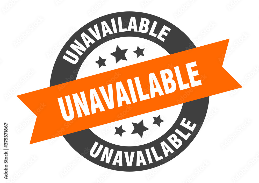 Obraz premium unavailable sign. round ribbon sticker. isolated tag