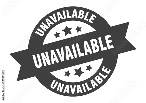 unavailable sign. round ribbon sticker. isolated tag