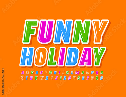 Vector happy card Funny Holidays. Creative colorful Font. Bright Alphabet Letters and Numbers set 