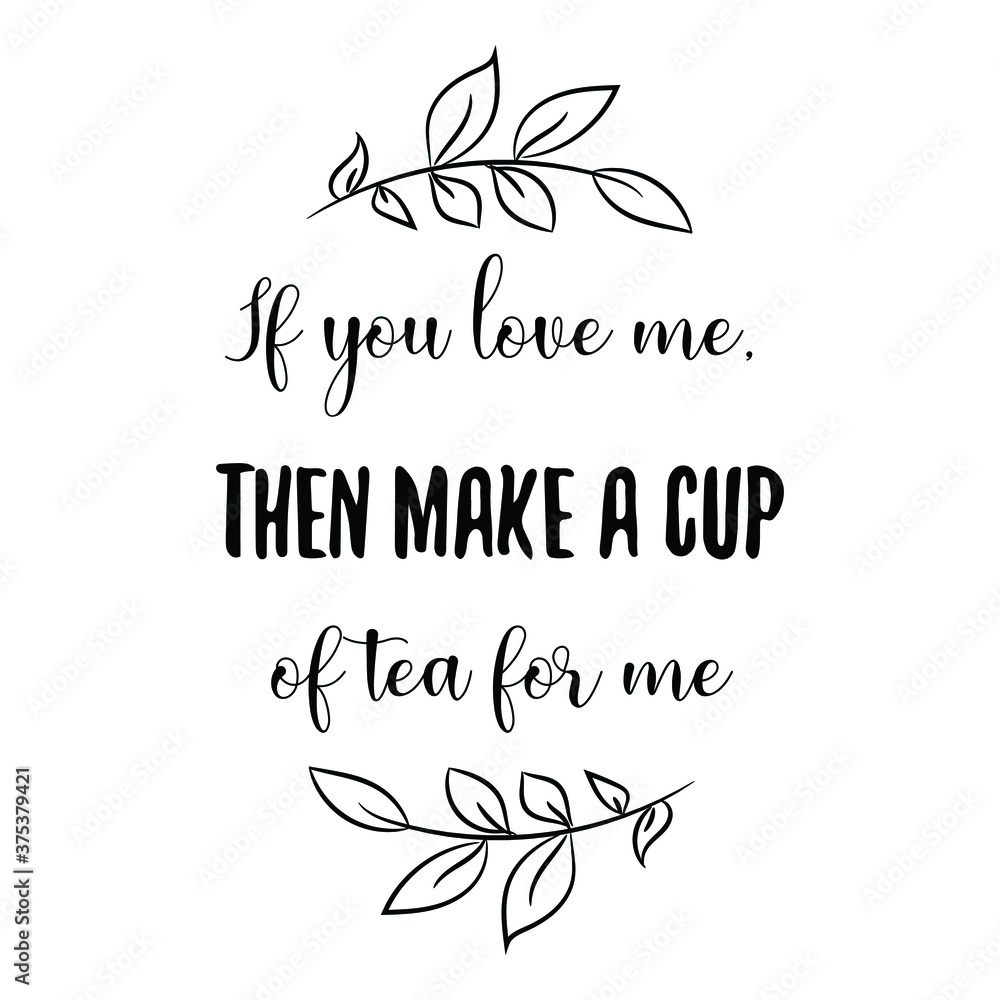  If you love me, then make a cup of tea for me. Vector Quote