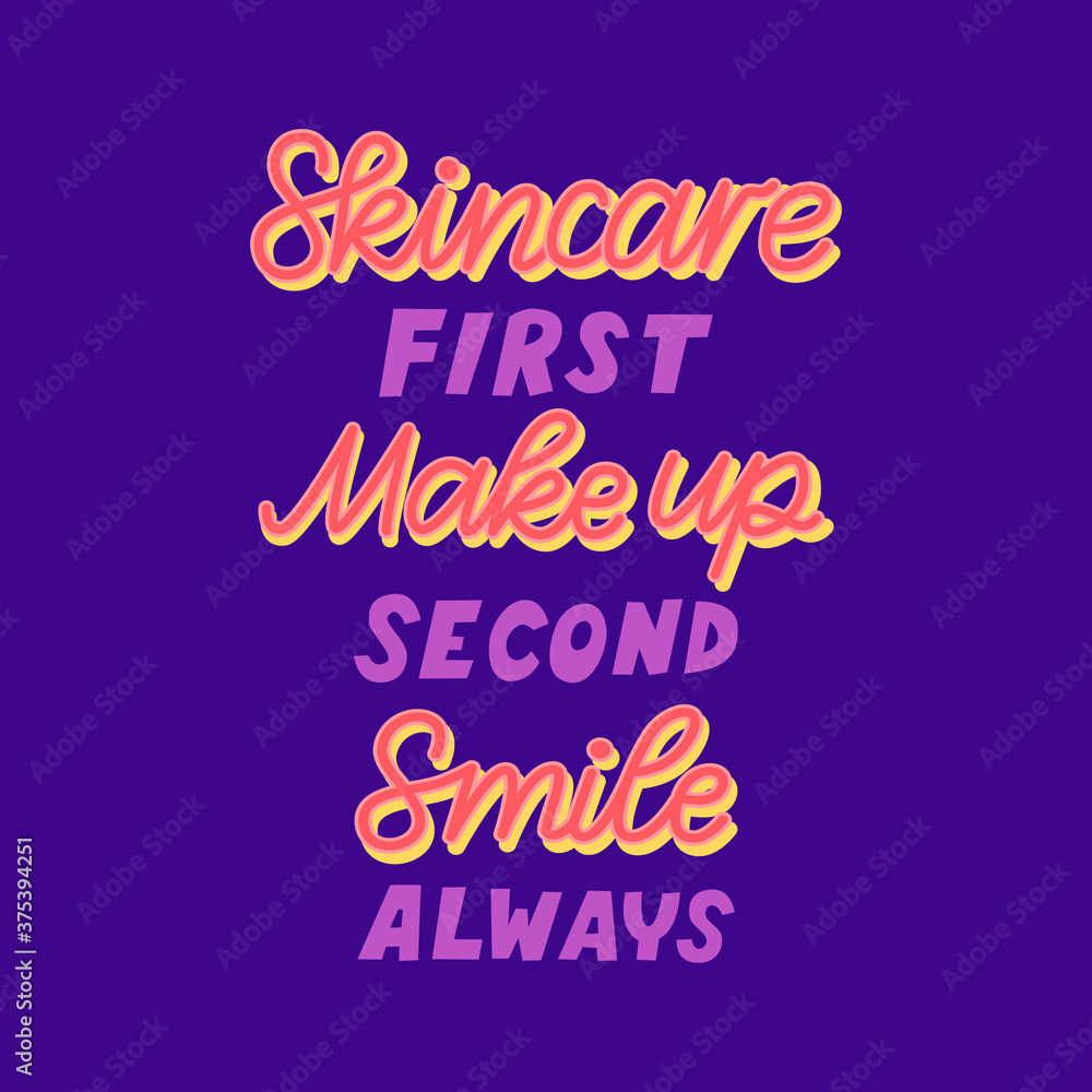 Skincare first, make up second, smile always. Lettering phrase about skin care routine, beauty steps. Typography for social media, posters, shirts, cosmetics brands. Vector hand drawn illustration.