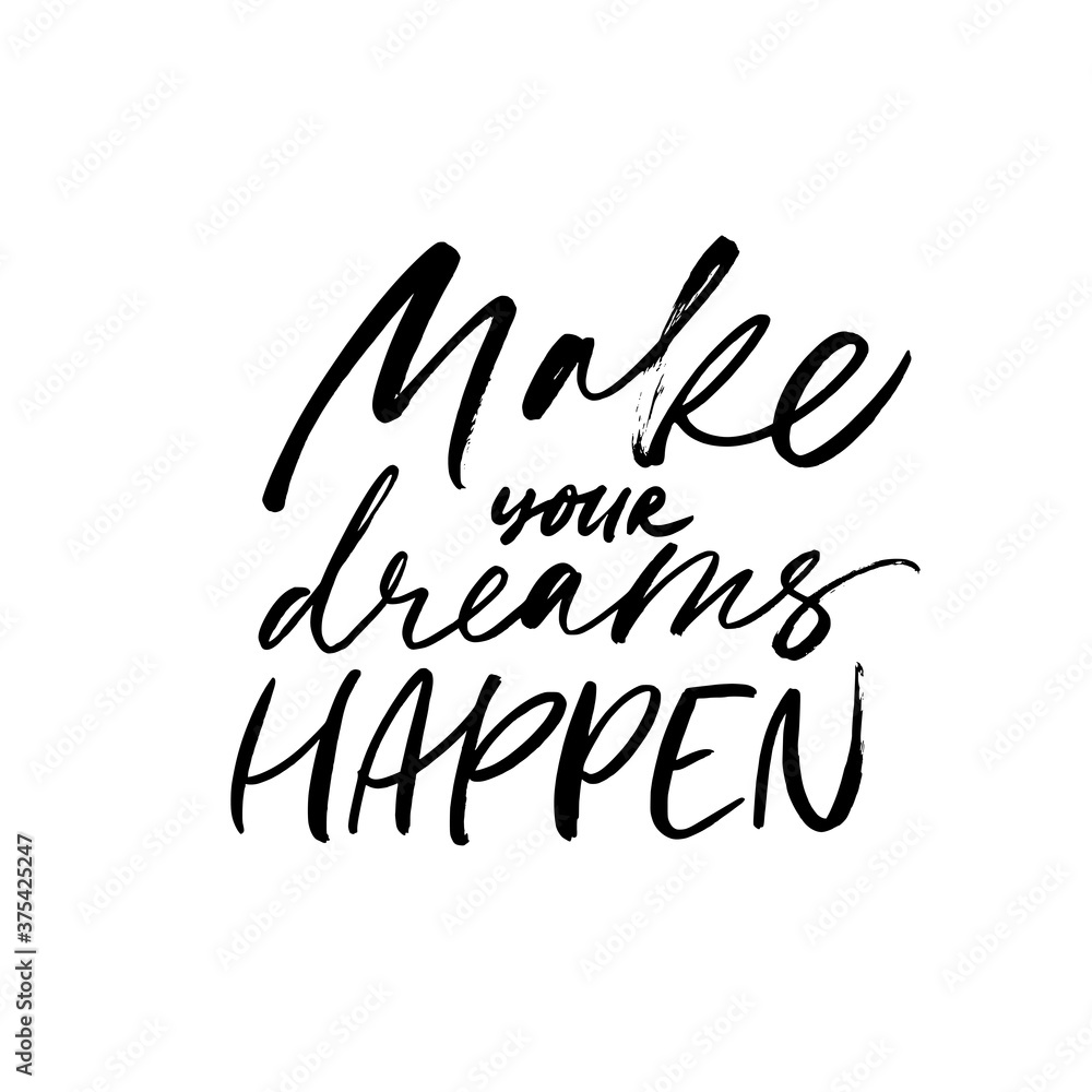 Make your dreams happen ink pen calligraphy. Hand drawn vector phrase or quote. Motivation and inspiration positive quote. Lettering design for posters, t-shirts, cards, invitations, stickers, banners Make your dreams happen ink pen calligraphy. Hand drawn vector phrase or quote. Motivation and inspiration positive quote. Lettering design for posters, t-shirts, cards, invitations, stickers, banners