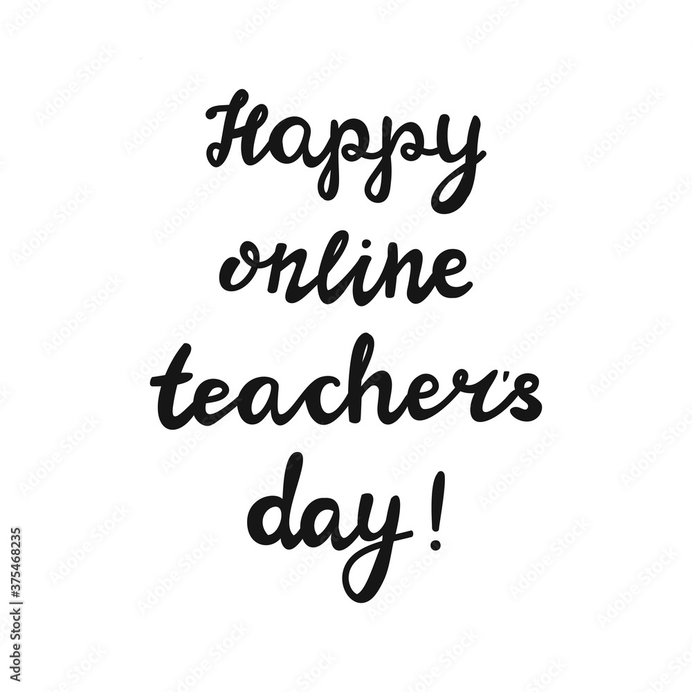 Happy online teachers day. Handwritten education quote. Isolated on white background. Vector stock illustration.