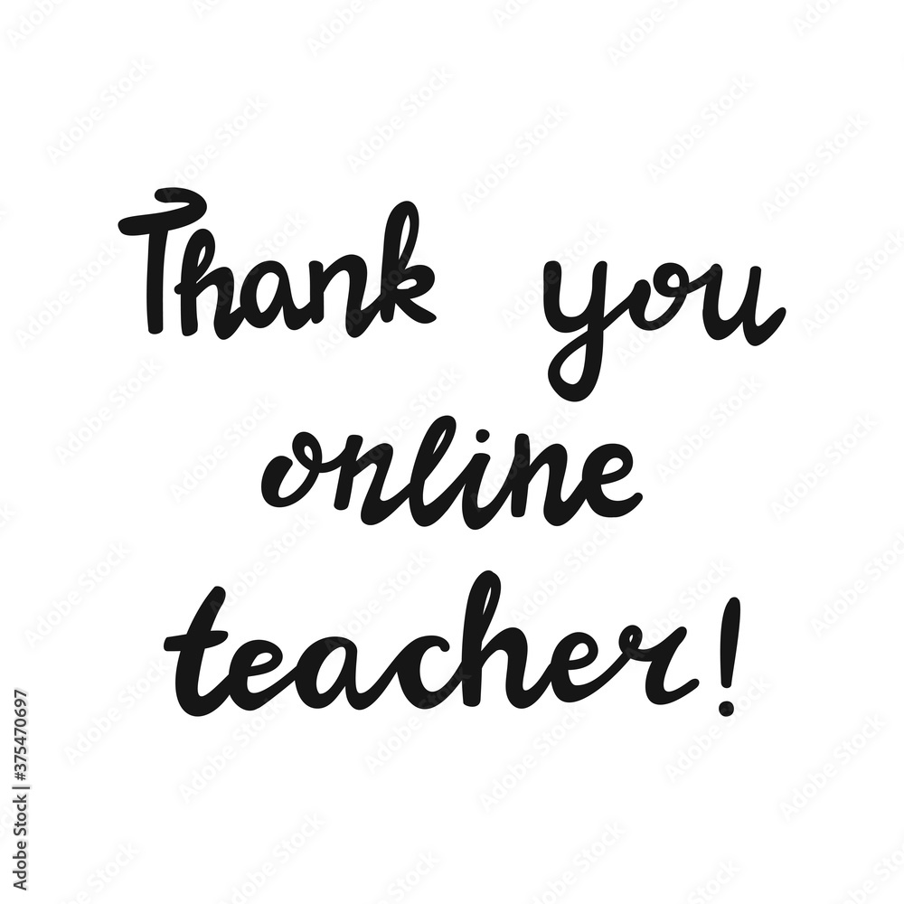 Thank you online teacher. Handwritten education quote. Isolated on white background. Vector stock illustration.