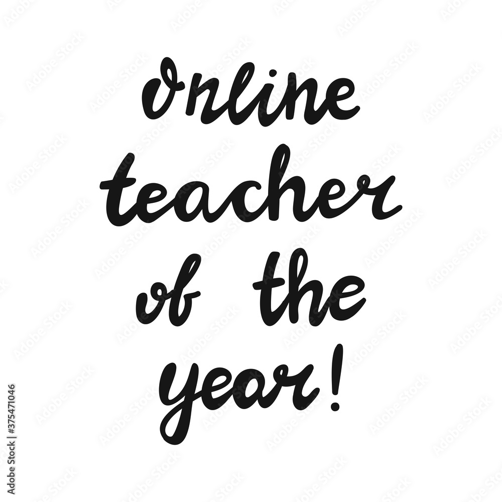 Online teacher of the year. Handwritten education quote. Isolated on white background. Vector stock illustration. Online teacher of the year. Handwritten education quote. Isolated on white background. Vector stock illustration.