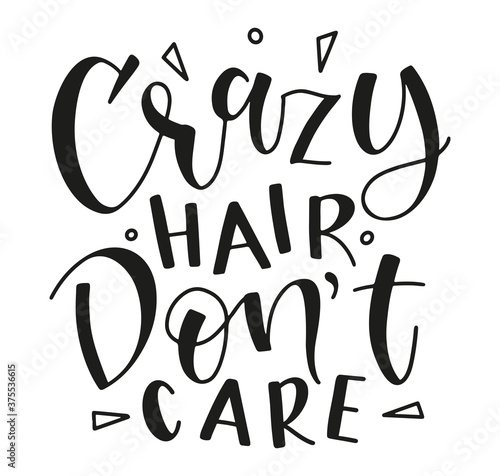 Crazy hair don't care - black calligraphy isolated on white background, vector illustration 
