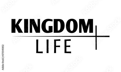 Kingdom Life, Christian faith, Typography for print or use as poster, card, flyer or T Shirt 