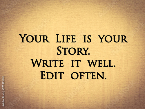 Your life is your story quote on old paper 