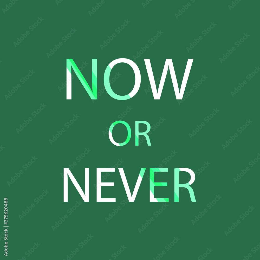 Now or never. Life quote with modern background vector illustration