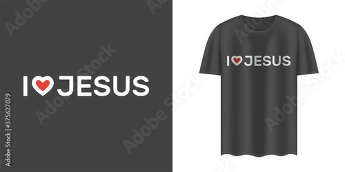 Stylish black t-shirt and apparel trendy design with “I love Jesus” text. Textiles, t-shirts, web. Typography, print, vector illustration.