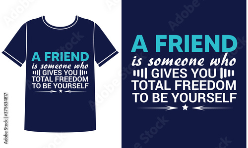  A friend t shirt design concept