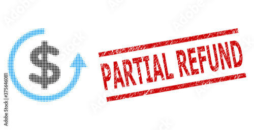 Refund halftone dotted vector and Partial Refund rubber stamp print. Stamp includes Partial Refund tag between parallel lines. Refund vector is formed with halftone array which contains circle pixels.