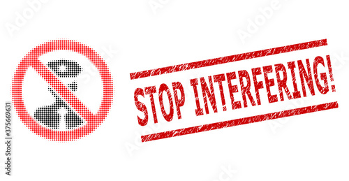 Stop policeman halftone dotted illustration and Stop Interfering! grunge stamp seal. Stamp seal includes Stop Interfering! caption between parallel lines.