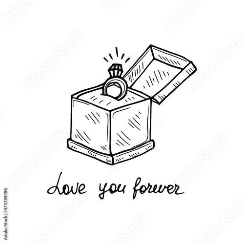 Cute hand drawn illustration with diamond ring in box and inscription Love you forever. Vector Valentines Day collection