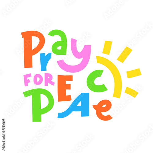 Pray for Peace - inspire motivational religious quote. Hand drawn beautiful lettering. Print for inspirational poster, t-shirt, bag, cups, card, flyer, sticker, badge. Cute funny vector writing