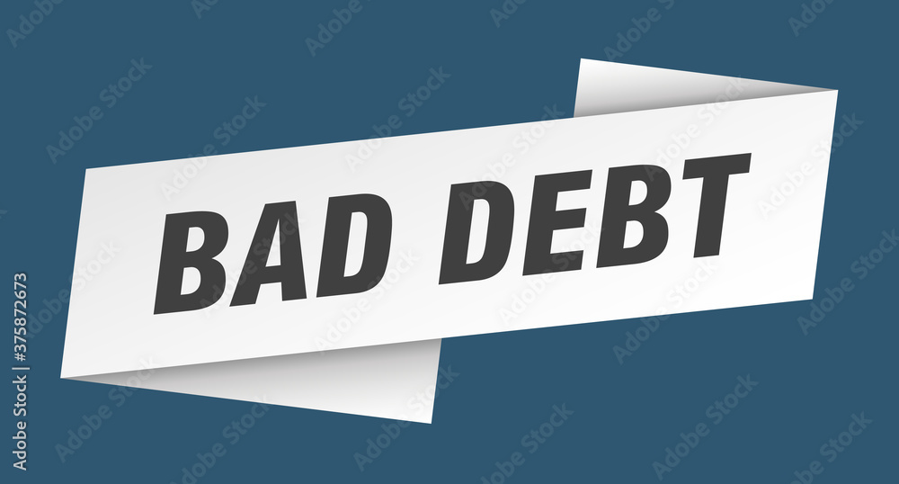 bad debt banner template. ribbon label sign. sticker bad debt banner template. ribbon label sign. sticker