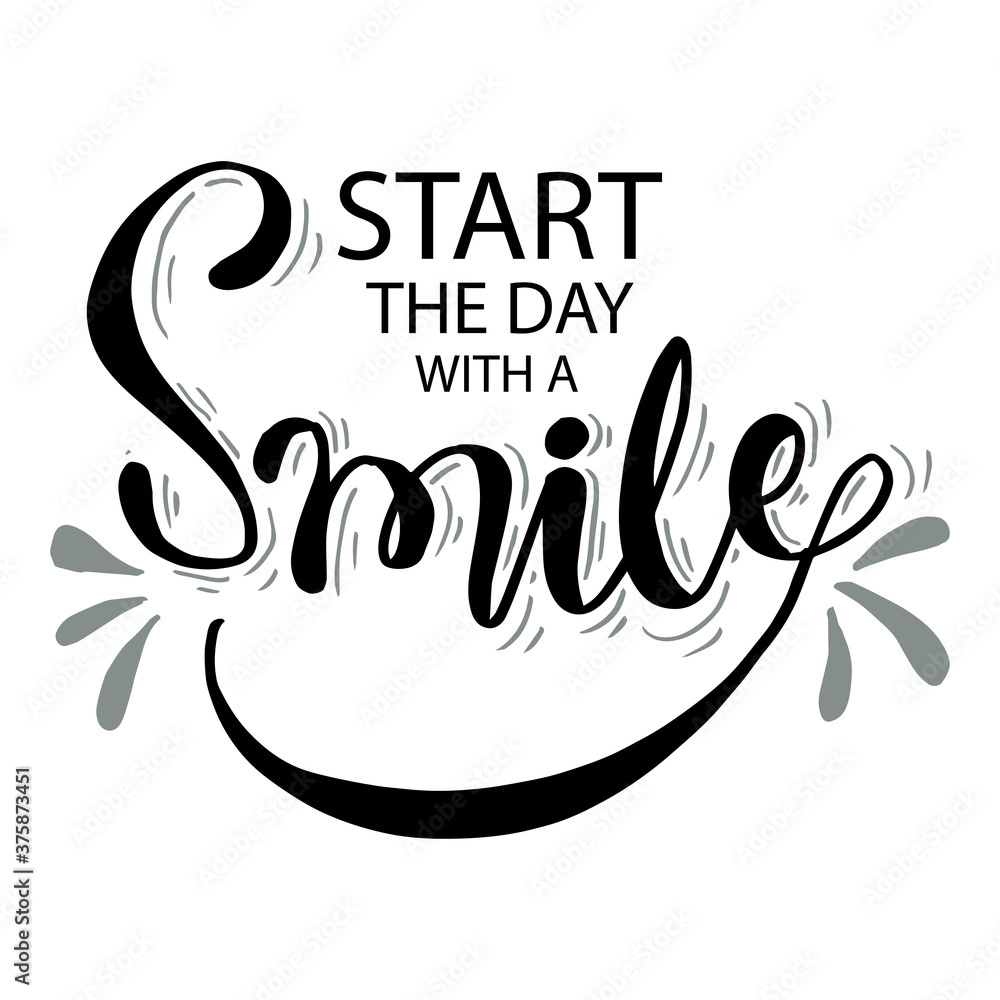Start the Day With a Smile hand lettering quote. Start the Day With a Smile hand lettering quote.