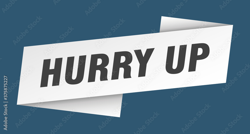 hurry up banner template. ribbon label sign. sticker hurry up banner template. ribbon label sign. sticker
