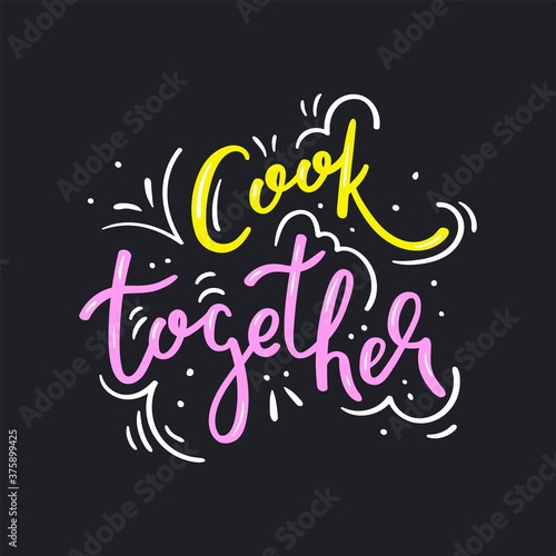 Cook together hand drawn lettering with decorative elements  food card - Vector illustration isolated