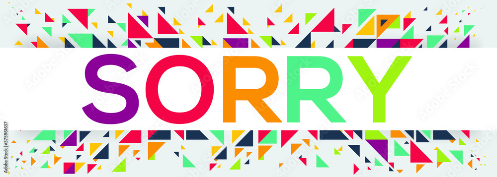 creative colorful (Sorry) text design,written in English language, vector illustration.