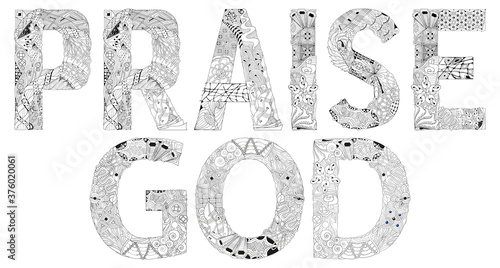 Words PRAISE GOD. Vector zentangle object for coloring