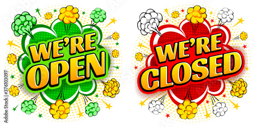 Comic speech bubble, like an explosion, with lettering We're open, We're closed. Bright dynamic cartoon design in retro pop art style with halftone effect. Isolated on white. Vector illustration.