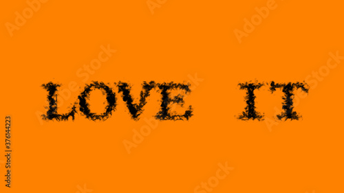 Love It smoke text effect orange isolated background. animated text effect with high visual impact. letter and text effect. 