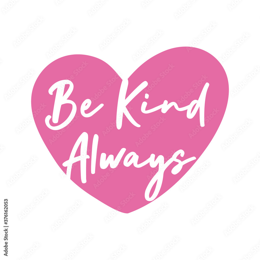 be kind always campaing lettering in heart flat style