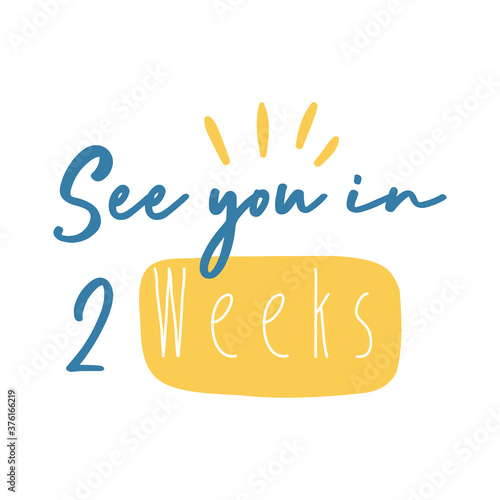 see you in 2 weeks campaing lettering flat style