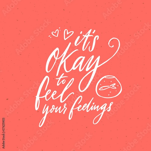 It's okay to feel your feelings. Inspirational support quote about negative emotions and validation. Modern vector calligraphy on pink background