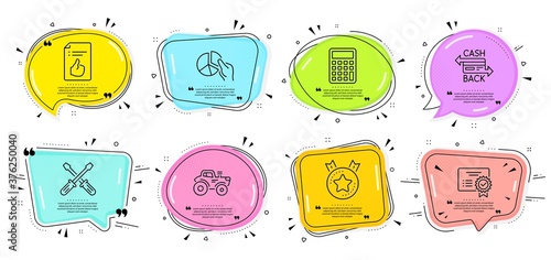 Calculator, Tractor and Cashback card signs. Speech bubbles with quotes. Pie chart, Certificate and Ranking star line icons set. Screwdriverl, Approved document symbols. Vector