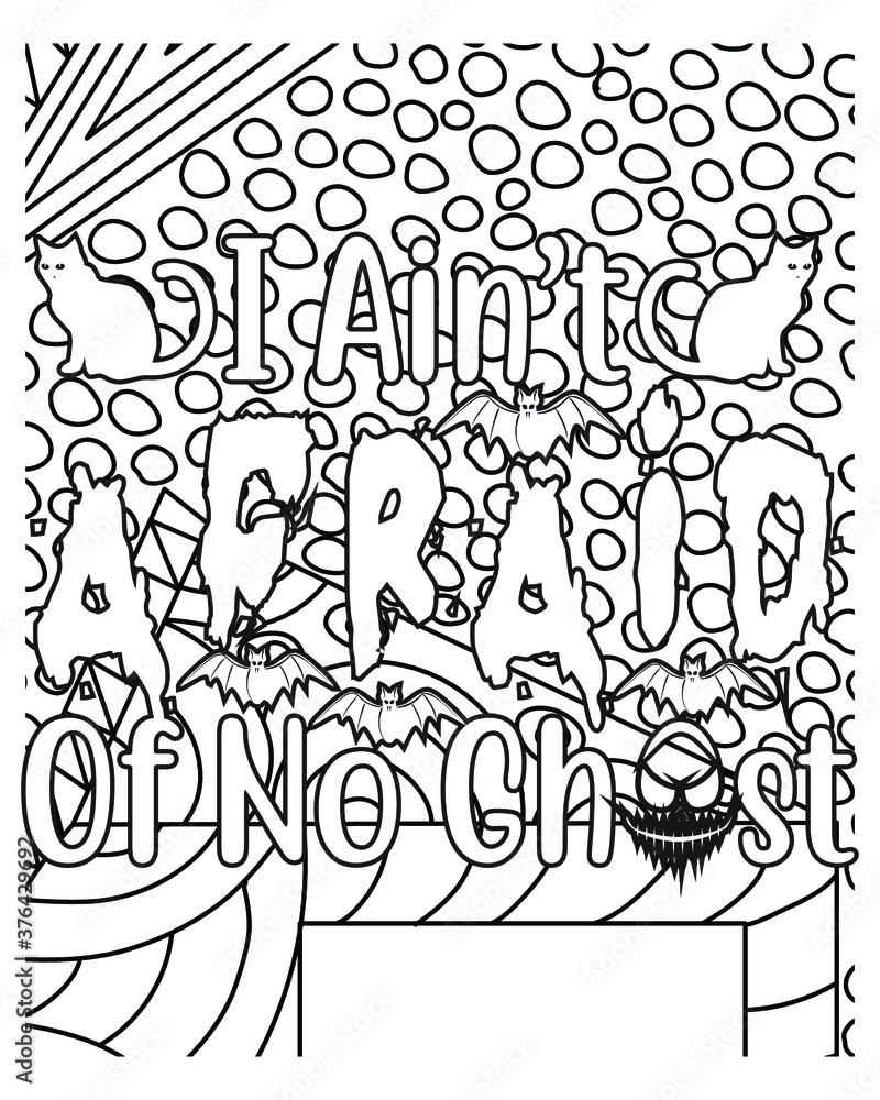 I ain?t afraid of no ghost.Halloween coloring book page design.