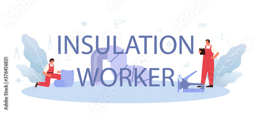 Insulation worker typographic header. Thermal or acoustic insulation