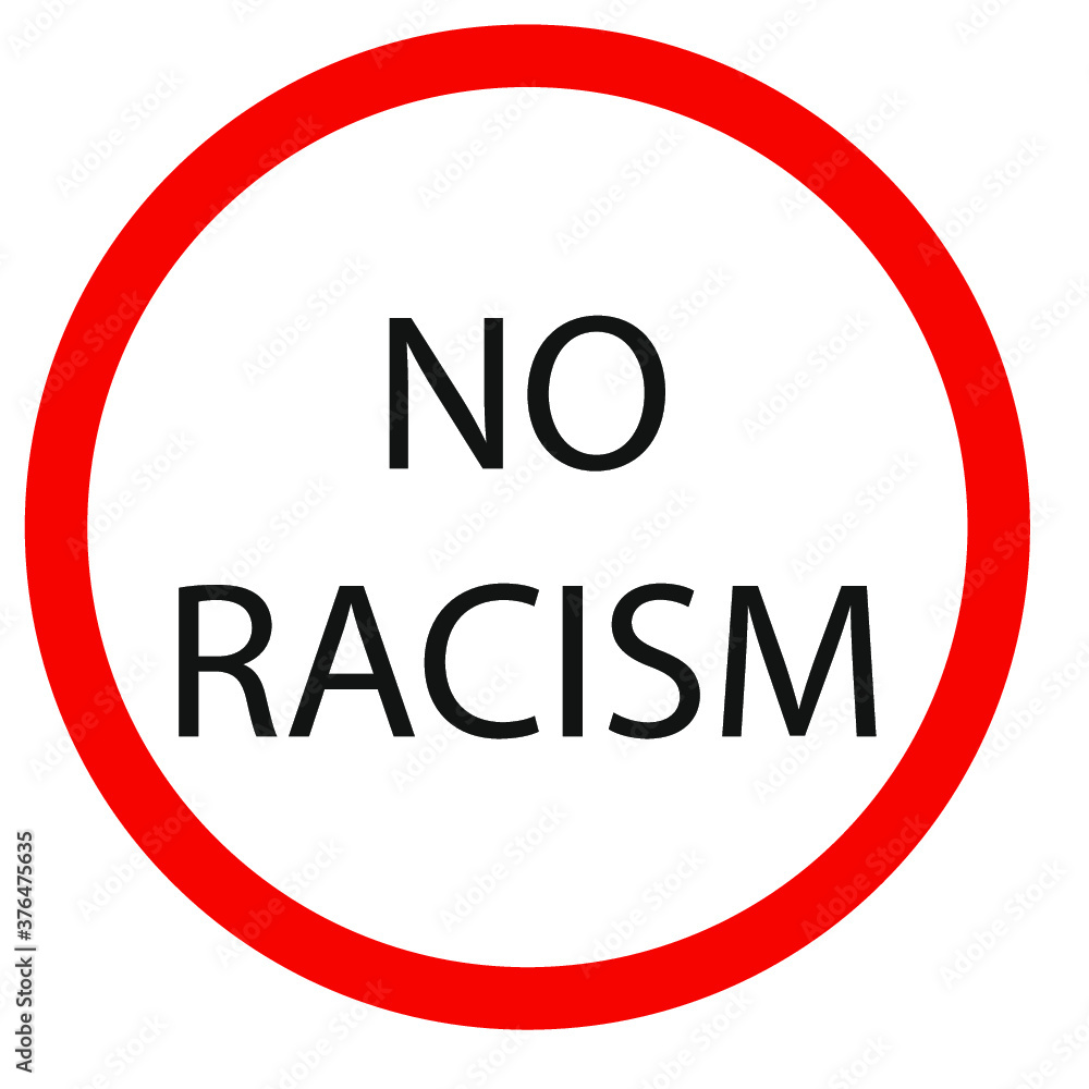 white sign with red border and the inscription no to racism white sign with red border and the inscription no to racism