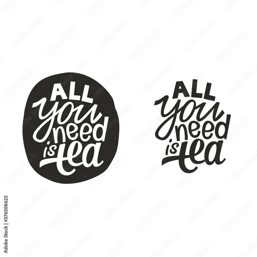 All you need is tea. Hand lettering slogan. Stock Vector Adobe Stock