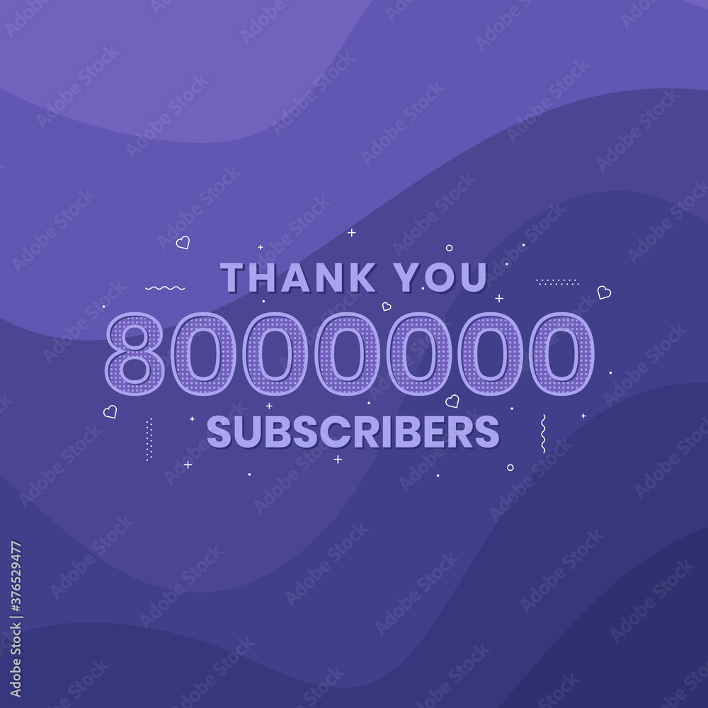 Thank you 8000000 subscribers 8m subscribers celebration. Thank you 8000000 subscribers 8m subscribers celebration.