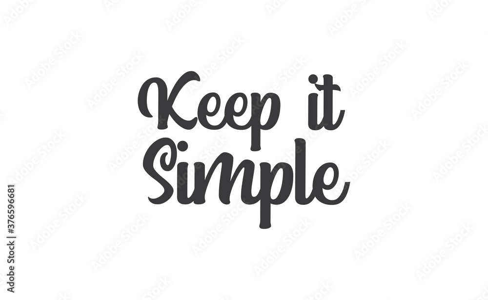 Keep it simple lettering. Calligraphy style inspirational quote. Graphic design typography element. Keep it simple lettering. Calligraphy style inspirational quote. Graphic design typography element.
