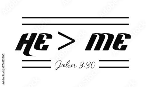 He is greater than me, Christian faith, Typography for print or use as poster, card, flyer or T Shirt
