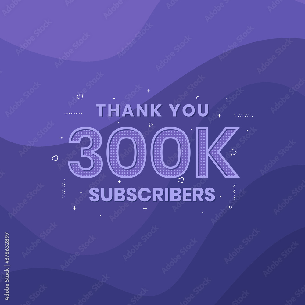 Thank you 300000 subscribers 300k subscribers celebration.