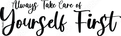 Always Take Care of Yourself First Typography/Calligraphy Black Color Text On White Background