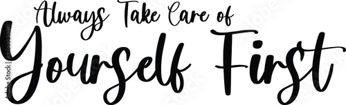 Canvas Print Always Take Care of Yourself First Typography/Calligraphy  Black Color Text On W